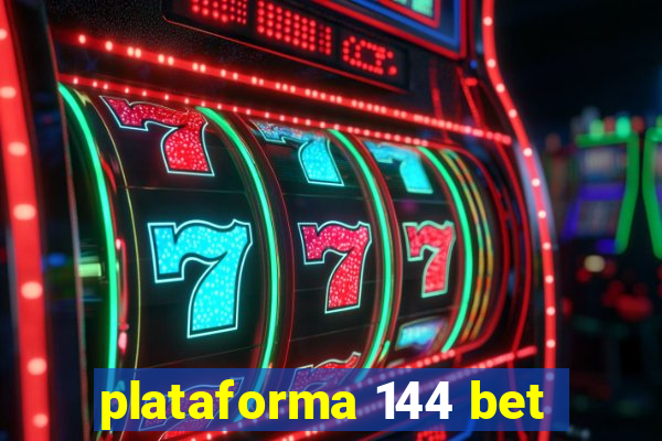 plataforma 144 bet